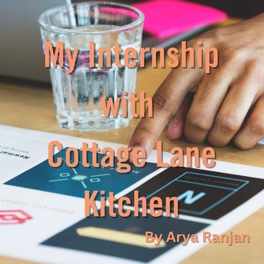 My Internship with Cottage Lane Kitchen by Arya Ranjan